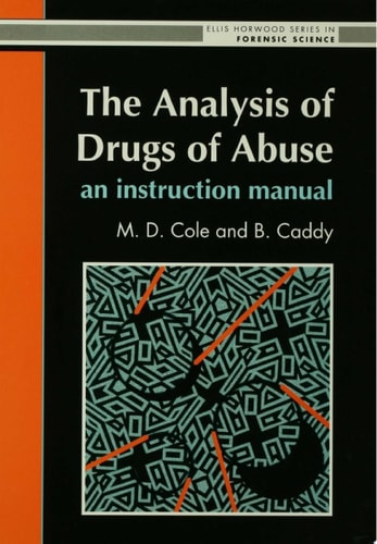 The Analysis of Drugs of Abuse: An Instruction Manual