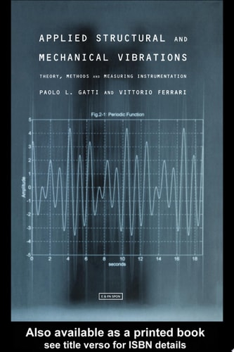 Applied Structural and Mechanical Vibrations: Theory, Methods and Measuring Instrumentation