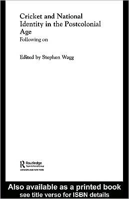 Cricket and National Identity in the Postcolonial Age: Following On