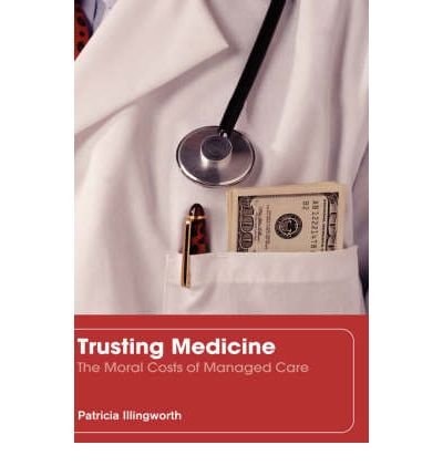 Trusting Medicine: The Moral Costs of Managed Care