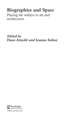Biographies and Space: Placing the Subject in Art and Architecture