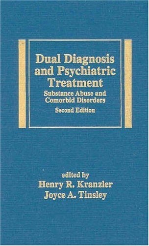 Dual Diagnosis and Psychiatric Treatment: Substance Abuse and Comorbid Disorders