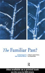 The Familiar Past?: Archaeologies of Later Historical Britain