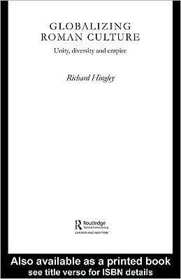 Globalizing Roman Culture: Unity, Diversity and Empire