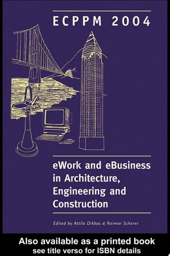 eWork and eBusiness in Architecture, Engineering and Construction: Proceedings of the 5th European Conference on Product and Process Modelling in the Building and Construction Industry