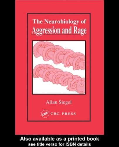 The Neurobiology of Aggression and Rage