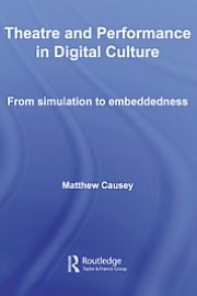 Theatre and Performance in Digital Culture