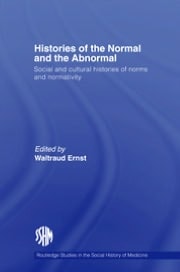 Histories of the Normal and the Abnormal: Social and Cultural Histories of Norms and Normativity