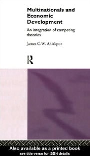 Multinationals and Economic Development: An Integration of Competing Theories