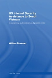 US Internal Security Assistance to South Vietnam: Insurgency, Subversion and Public Order