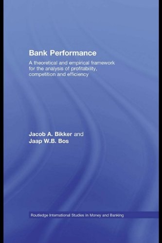 Bank Performance: A Theoretical and Empirical Framework for the Analysis of Profitability, Competition and Efficiency