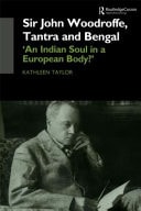 Sir John Woodroffe, Tantra and Bengal: An Indian Soul in a European Body?