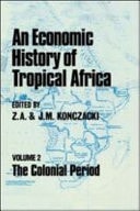 Economic History of Tropical Africa: Volume Two: The Colonial Period