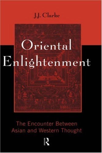 Oriental Enlightenment: The Encounter between Asian and Western Thought
