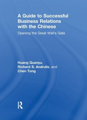 Guide to Successful Business Relations with the Chinese: Opening the Great Wall's Gate