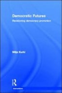 Democratic Futures: Re-Visioning Democracy Promotion
