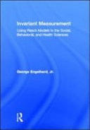 Invariant Measurement: Using Rasch Models in the Social, Behavioral, and Health Sciences