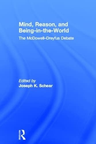 Mind, Reason, and Being-in-the-World: The McDowell-Dreyfus Debate