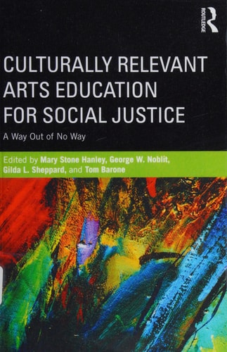 Culturally Relevant Arts Education for Social Justice: A Way Out of No Way