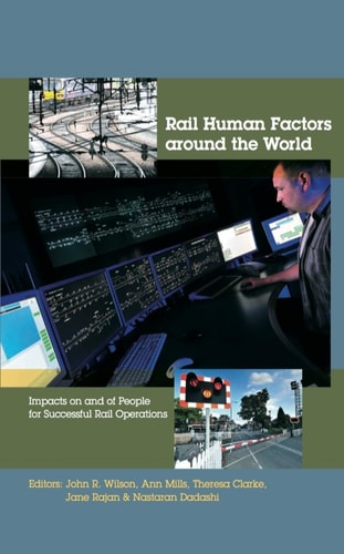 Rail Human Factors around the World: Impacts on and of People for Successful Rail Operations