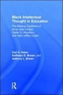 Black Intellectual Thought in Education: The Missing Traditions of Anna Julia Cooper, Carter G. Woodson, and Alain Leroy Locke