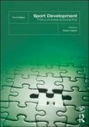 Sport Development: Policy, Process and Practice