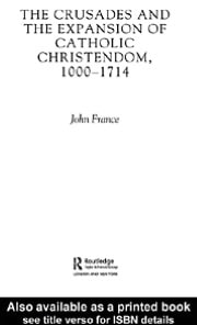 Crusades and the Expansion of Catholic Christendom, 1000-1714
