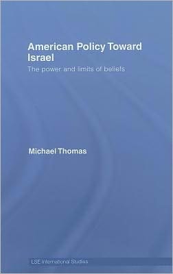 American Policy Toward Israel: The Power and Limits of Beliefs