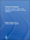 Cultural Analysis: The Work of Peter L. Berger, Mary Douglas, Michel Foucault, and Jürgen Habermas