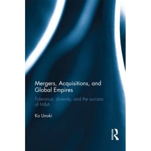 Mergers, Acquisitions and Global Empires: Tolerance, Diversity, and the Success of M&A