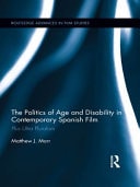 Politics of Age and Disability in Contemporary Spanish Film Plus Ultra Pluralism