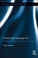 Cinema and Language Loss: Displacement, Visuality and the Filmic Image