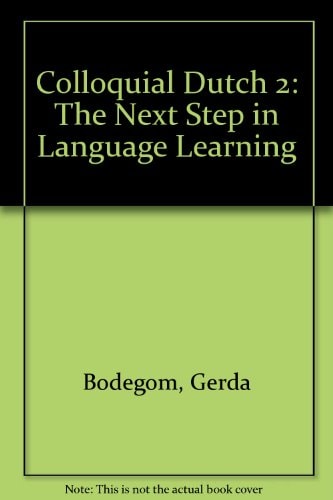 Colloquial Dutch 2: The Next Step in Language Learning