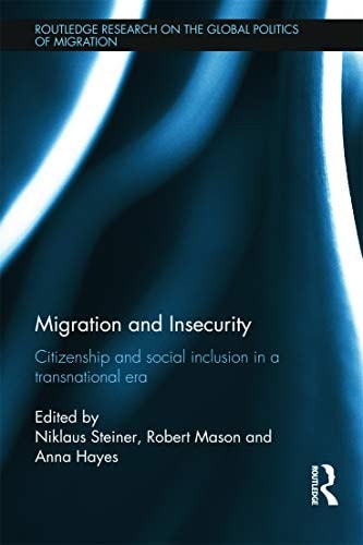 Migration and Insecurity: Citizenship and Social Inclusion in a Transnational Era