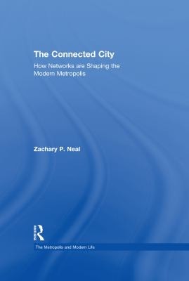 The Connected City: How Networks Are Shaping the Modern Metropolis