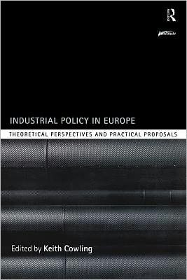 Industrial Policy in Europe: Theoretical Perspectives and Practical Proposals