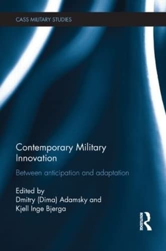Contemporary Military Innovation: Between Anticipation and Adaption