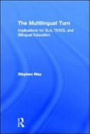 The Multilingual Turn: Implications for SLA, TESOL, and Bilingual Education