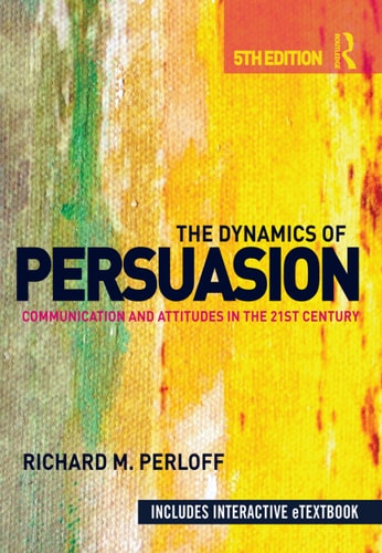 Dynamics of Persuasion: Communication and Attitudes in the 21st Century