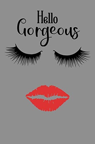 Hello Gorgeous: Inspirational Motivational Lashes and Lips College Ruled Composition Notebook Journal