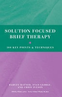 Solution Focused Brief Therapy: 100 Key Points and Techniques