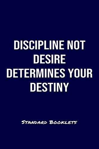 Discipline Not Desire Determines Your Destiny