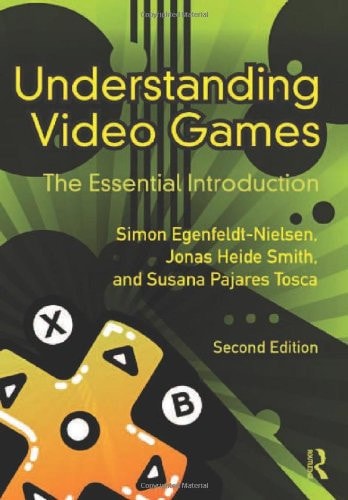 Understanding Video Games: The Essential Introduction