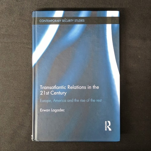 Transatlantic Relations in the 21st Century: Europe, America and the Rise of the Rest