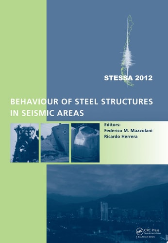 Behaviour of Steel Structures in Seismic Areas: STESSA 2012