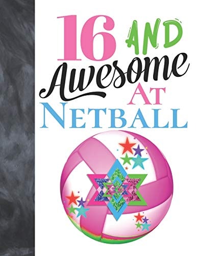16 And Awesome At Netball: Sketchbook Activity Book