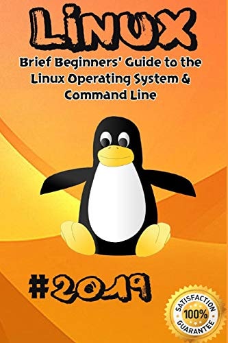 Linux: Brief Beginners' Guide to the Linux Operating System & Command Line