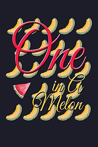 One In A Melon: Blank Cookbook Journal to Write in Recipes and Notes to Create Your Own Family Favorite Collected Culinary Recipes and Meals