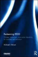 Redeeming REDD: Policies, Incentives and Social Feasibility for Avoided Deforestation