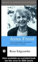 Anna Freud: A View of Development, Disturbance and Therapeutic Techniques